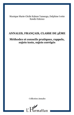 Annales, français, classe de 3ème - Méthodes et conseils pratiques, rappels, sujets tests, sujets corrigés