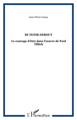 Se tenir debout - Le courage d'être dans l'�uvre de Paul Tillich