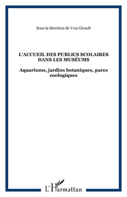 L'accueil des publics scolaires dans les Muséums - Aquariums, jardins botaniques, parcs zoologiques