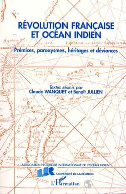Révolution française et Océan Indien - Prémices, paroxysmes, héritages et déviances