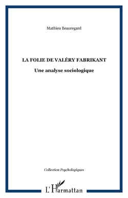 La folie de Valéry Fabrikant - Une analyse sociologique
