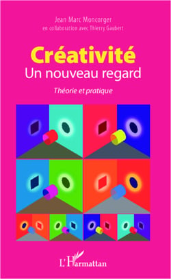 Créativité- Un nouveau regard - Théorie et pratique