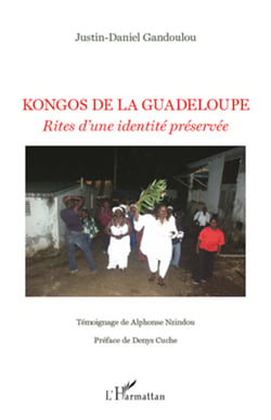 Kongos de la Guadeloupe - Rites d'une identité préservée