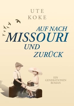 Auf nach Missouri und zurück - Ein Generationenroman