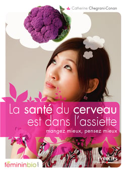 La santé du cerveau est dans votre assiette - Mangez mieux, pensez mieux