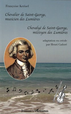 Chevalier de Saint-George, musicien des Lumières - Chevalyé de Saint-Georges, misyen des Lumières