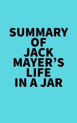Summary of Jack Mayer's Life in a Jar