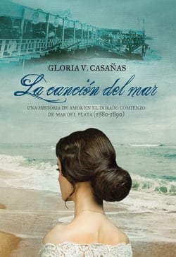 La canción del mar - Una historia de amor en el dorado comienzo de Mar del Plata (1880-1890)