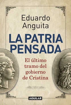 La patria pensada - El último tramo del gobierno de Cristina