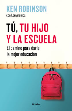 Tú, tu hijo y la escuela - El camino para darle la mejor educación