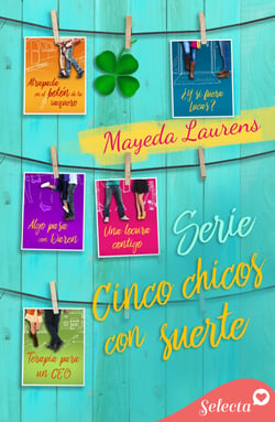 Pack Cinco chicos con suerte - (Atrapada en el botón de tu vaquero | ¿Y si fuera Lucas? | Algo pasa con Daren | Una locura contigo | Terapia para un CEO)