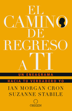 El camino de regreso a ti - Un eneagrama hacia tu verdadero yo