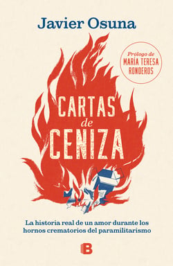 Cartas de ceniza - La historia real de un amor durante los hornos crematorios del paramilitarismo