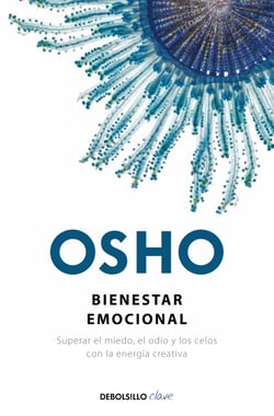 Bienestar emocional - Superar el miedo, el odio y los celos con la energía creativa