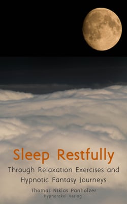 Sleep Restfully - Through Relaxation Exercises and Hypnotic Fantasy Journeys