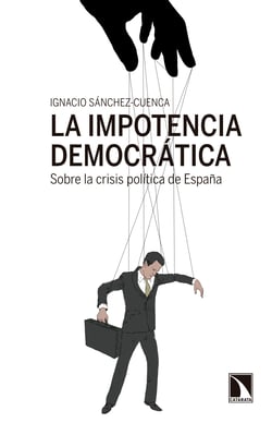La impotencia democrática - Sobre la crisis política de España