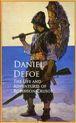 The Life and Adventures of Robinson Crusoe - Bestsellers and famous Books