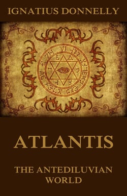 Atlantis, The Antediluvian World - Illustrated Edition