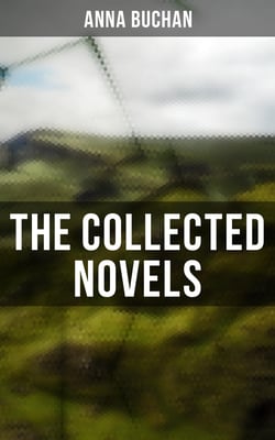 The Collected Novels - Olivia in India, The Setons, Penny Plain, Ann and Her Mother &amp; Pink Sugar