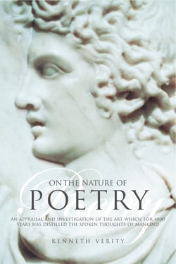On the Nature of Poetry - An Appraisal and Investigation of the Art Which for 4000 Years Has Distilled the Spoken Thoughts of Mankind