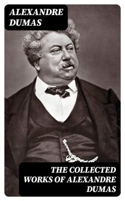 The Collected Works of Alexandre Dumas
