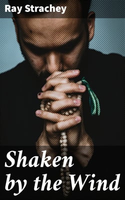 Shaken by the Wind - A Story of Fanaticism