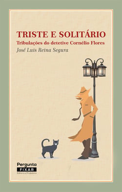 Triste e solitário - Tribulações do detetive Cornélio Flores