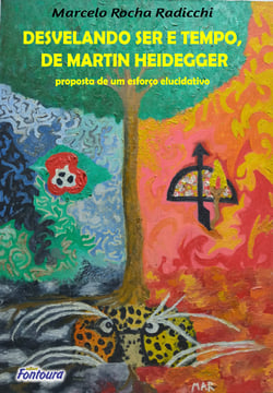 Desvelando ser e tempo, de Martin Heidegger - proposta de um esforço elucidativo