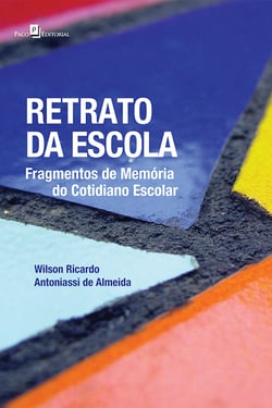 Retrato da escola - Fragmentos de memória do cotidiano escolar