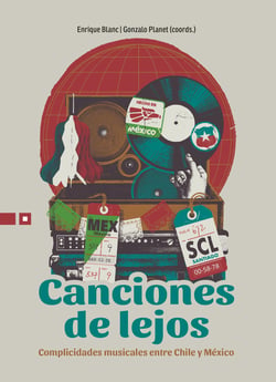 Canciones de lejos - Complicidades musicales entre Chile y México