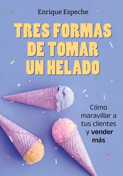 Tres formas de tomar un helado - Cómo maravillar a tus clientes y vender más