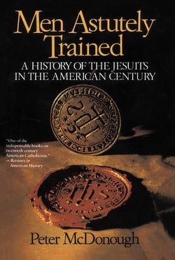 Men Astutely Trained - A History of the Jesuits in the American Century