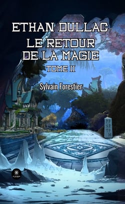 Ethan Dullac - Tome 2 - Le retour de la magie