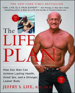 The Life Plan - How Any Man Can Achieve Lasting Health, Great Sex, and a Stronger, Leaner Body