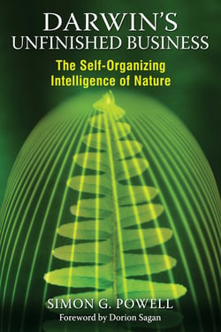 Darwin's Unfinished Business - The Self-Organizing Intelligence of Nature