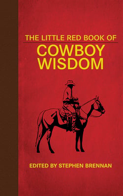 The Little Red Book of Cowboy Wisdom
