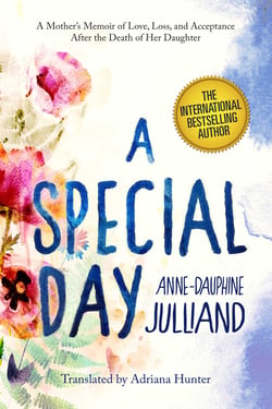A Special Day - A Mother?s Memoir of Love, Loss, and Acceptance After the Death of Her Daughter