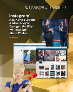 Instagram® - How Kevin Systrom &amp; Mike Krieger Changed the Way We Take and Share Photos