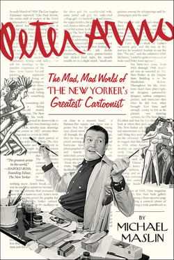 Peter Arno - The Mad, Mad World of The New Yorker's Greatest Cartoonist