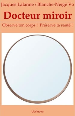 Docteur miroir - Observe ton corps ! Préserve ta santé !