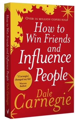 How to Win Friends and Influence People - The Life-Changing Bestseller to Improve Communication Skills, Build Confidence and Strengthen Relationships