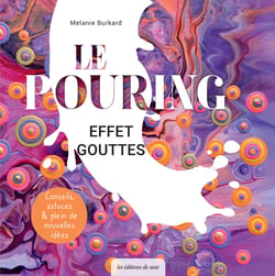 Le pouring effet goutte : un feu d'artifice de couleurs !