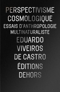 Perspectivisme cosmologique : Essais d'anthropologie multinaturaliste