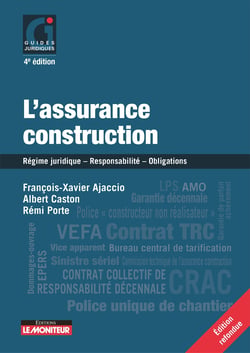 L'assurance construction : régime juridique  responsabilité  obligations (4e édition)