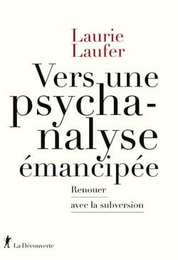 Vers une psychanalyse émancipée - Renouer avec la subversion