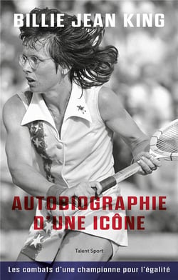 Billie Jean King : autobiographie d'une icône - les combats d'une championne pour l'égalité