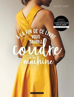 À la fin de ce livre vous saurez coudre à la machine
