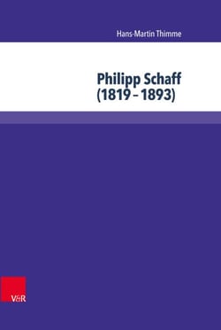 Philipp Schaff (1819–1893) - Atlantischer Theologe und ökumenischer Visionär
