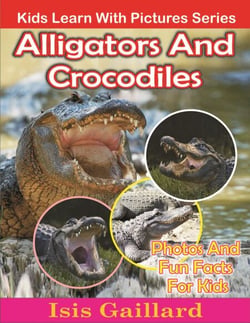 Alligators and Crocodiles Photos and Fun Facts for Kids - Kids Learn With Pictures, #116