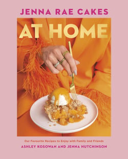 Jenna Rae Cakes at Home - Our Favourite Recipes to Enjoy with Family and Friends